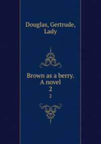 Brown as a berry. A novel. 2