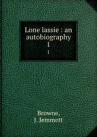 Lone lassie : an autobiography. 1