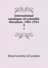 International catalogue of scientific literature, 1901-1914. 4