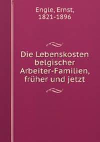 Die Lebenskosten belgischer Arbeiter-Familien, fruher und jetzt