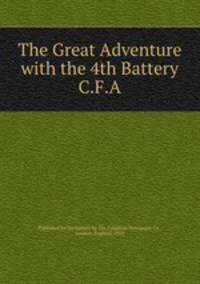 The Great Adventure with the 4th Battery C.F.A.