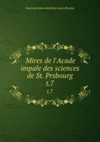 Mires de l`Acade impale des sciences de St. Prsbourg. t.7