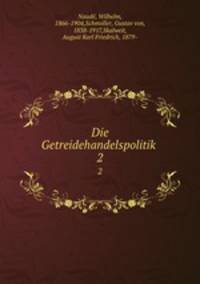 Die Getreidehandelspolitik . 2