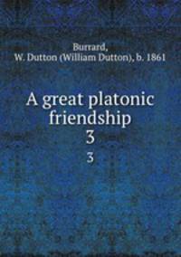 A great platonic friendship. 3