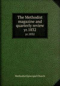 The Methodist magazine and quarterly review. yr.1832