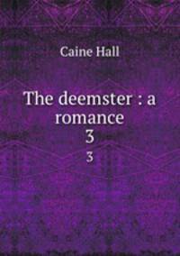 The deemster : a romance. 3