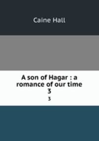 A son of Hagar : a romance of our time. 3