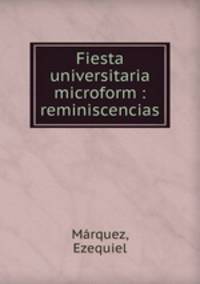 Fiesta universitaria microform : reminiscencias