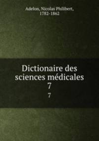 Dictionaire des sciences mdicales. 7
