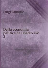 Della economia politica del medio evo. 2