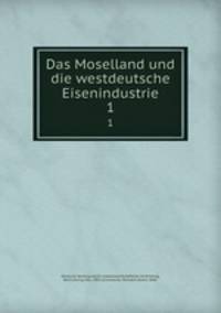 Das Moselland und die westdeutsche Eisenindustrie. 1