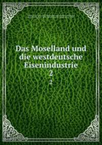 Das Moselland und die westdeutsche Eisenindustrie. 2