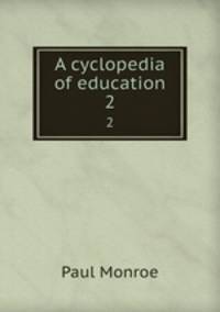 A cyclopedia of education. 2