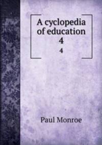 A cyclopedia of education. 4