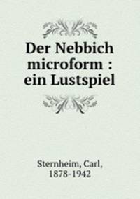 Der Nebbich microform : ein Lustspiel