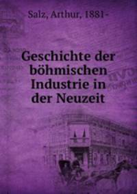 Geschichte der bohmischen Industrie in der Neuzeit