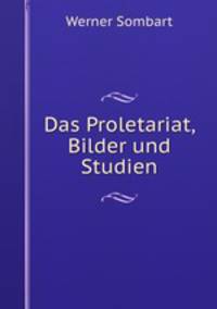 Das Proletariat, Bilder und Studien