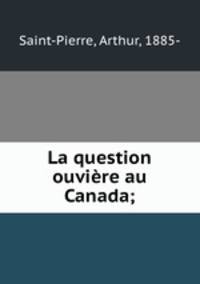 La question ouviere au Canada;
