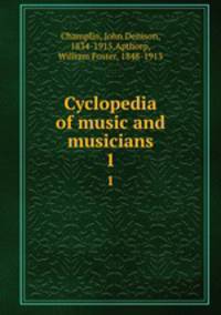 Cyclopedia of music and musicians. 1