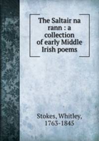 The Saltair na rann : a collection of early Middle Irish poems