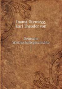 Deutsche Wirthschaftsgeschichte. 1