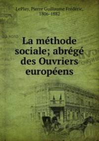 La methode sociale; abrege des Ouvriers europeens