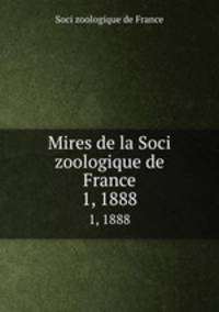 Mires de la Soci zoologique de France. 1, 1888