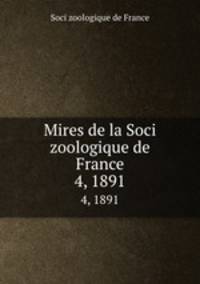 Mires de la Soci zoologique de France. 4, 1891