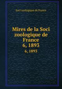 Mires de la Soci zoologique de France. 6, 1893