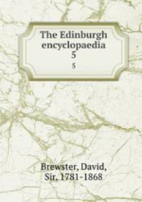 The Edinburgh encyclopaedia. 5