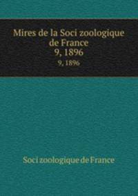 Mires de la Soci zoologique de France. 9, 1896