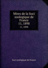 Mires de la Soci zoologique de France. 11, 1898