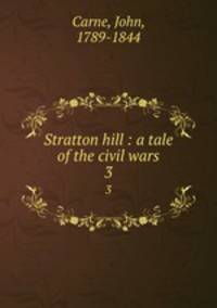 Stratton hill : a tale of the civil wars. 3