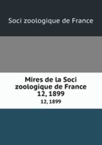 Mires de la Soci zoologique de France. 12, 1899