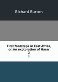 First footsteps in East Africa, or, An exploration of Harar. 2