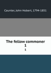 The fellow commoner. 1