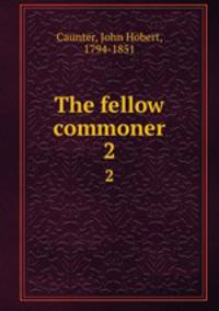 The fellow commoner. 2