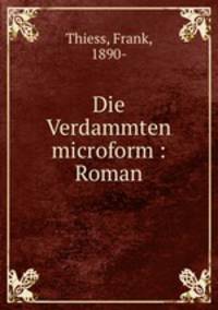 Die Verdammten microform : Roman