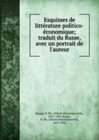 Esquisses de litterature politico-economique; traduit du Russe, avec un portrait de l