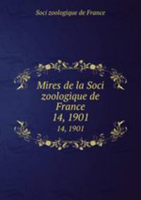 Mires de la Soci zoologique de France. 14, 1901