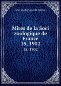 Mires de la Soci zoologique de France. 15, 1902