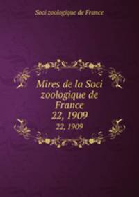 Mires de la Soci zoologique de France. 22, 1909