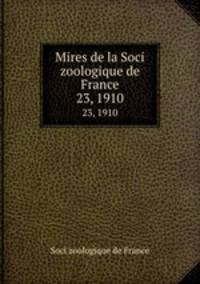 Mires de la Soci zoologique de France. 23, 1910
