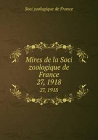 Mires de la Soci zoologique de France. 27, 1918
