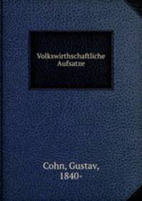Volkswirthschaftliche Aufsatze