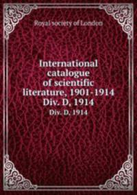 International catalogue of scientific literature, 1901-1914. Div. D, 1914