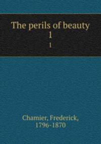 The perils of beauty. 1