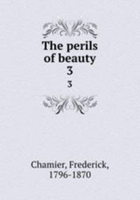 The perils of beauty. 3