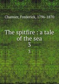 The spitfire : a tale of the sea. 3