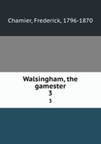 Walsingham, the gamester. 3
